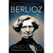 Discovering Berlioz: Essays, Reviews, Talks