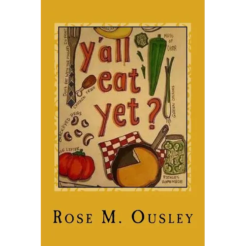 Y'all Eat Yet?: Meals to Make When Unexpected Guest Arrive