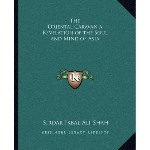 The Oriental Caravan a Revelation of the Soul and Mind of Asia