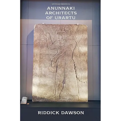 Anunnaki Architects of Urartu