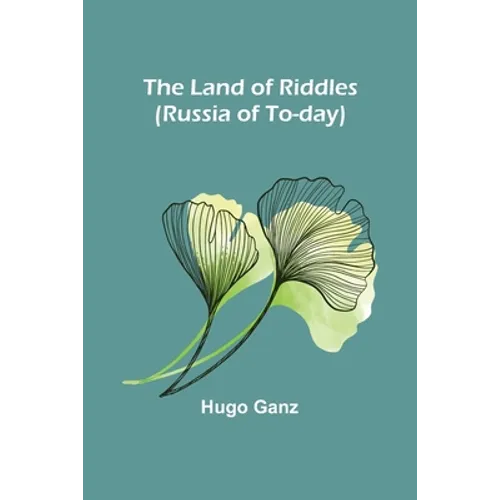 The Land of Riddles (Russia of To-day)