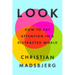 Look: How to Pay Attention in a Distracted World