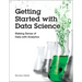 Getting Started with Data Science: Making Sense of Data with Analytics