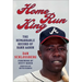 Home Run King: The Remarkable Record of Hank Aaron