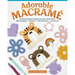 Adorable Macramé: Easy Techniques to Make Over 20 Cord Projects--Wall Hangings, Coasters, Plant Hangers, Accessories