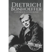 Dietrich Bonhoeffer: A Life from Beginning to End