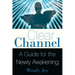 Clear Channel: A Guide for the Newly Awakening