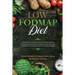 Low Fodmap Diet: Enriched with the Power of the Alkaline Diet To Produce Superior Relief To Digestive Disorders and Acid Reflux To Soothe the Gut for