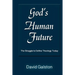 God's Human Future: The Struggle to Define Theology Today
