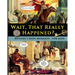 Wait, That Really Happened? - History's Oops Moments - for Kids