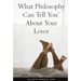 What Philosophy Can Tell You about Your Lover