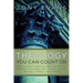 Theology You Can Count on: Experiencing What the Bible Says About... God the Father, God the Son, God the Holy Spirit, Angels, Salvation...
