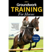 Groundwork Training for Horses: Balancing Exercises to Resolve Postural Issues, Improve Movement Patterns, and Prevent Future Problems
