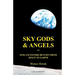 Sky God & Angels: Our Ancestors Return From Space To Earth