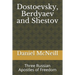 Dostoevsky, Berdyaev and Shestov: Three Russian Apostles of Freedom
