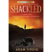 Shackled: A Journey From Political Imprisonment To Freedom