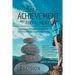 The Art of Achievement and Fulfillment: Fundamental Principles to Overcome Obstacles and Turn Dreams Into Reality!