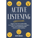 Active Listening: Improve Your Conversation Skills, Learn Effective Communication Techniques, Achieve Successful Relationships with 6 Es