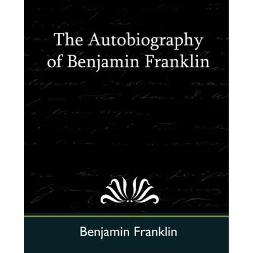 The Autobiography of Benjamin Franklin