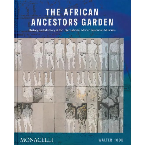 The African Ancestors Garden: History and Memory at the International African American Museum