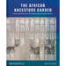 The African Ancestors Garden: History and Memory at the International African American Museum