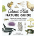 Curious Kids Nature Guide: Explore the Amazing Outdoors of the Pacific Northwest