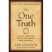 The One Truth: Elevate Your Mind, Unlock Your Power, Heal Your Soul