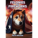 Felonies and Fireworks: Whiskey Dog Mystery #5