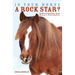 Is Your Horse a Rock Star?: Understanding Your Horse's Personality