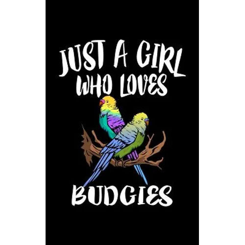 Just A Girl Who Loves Budgies: Animal Nature Collection