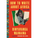 How to Write about Africa: Collected Works