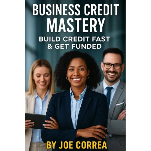 Business Credit Mastery: Build Credit Fast & Get Funded