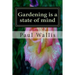 Gardening is a state of mind
