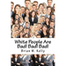 White People Are Bad! Bad! Bad!: Whoever thought a popular slogan in 2018 would be "It's OK to be White!"