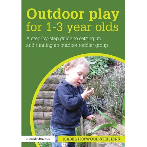 Outdoor Play for 1--3 Year Olds: How to set up and run your own outdoor toddler group - Paperback