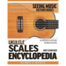 Ukulele Scales Encyclopedia: Fast Reference for the Scales You Need in Every Key