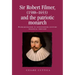 Sir Robert Filmer (1588-1653) and the Patriotic Monarch: Patriarchalism in Seventeenth-Century Political Thought
