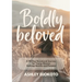 Boldly Beloved: A 90-Day Devotional Journey for Young Women Seeking Identity and Purpose