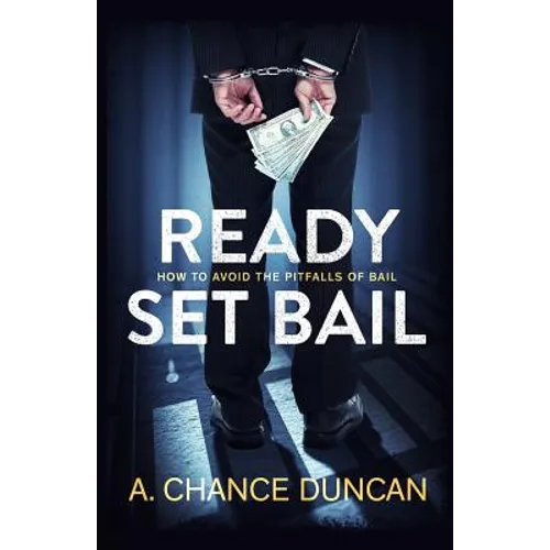 Ready Set Bail: How To Avoid The Pitfalls Of Bail