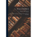 Yale Songs: A Collection of Songs in Use by the Glee Club and Students of Yale College