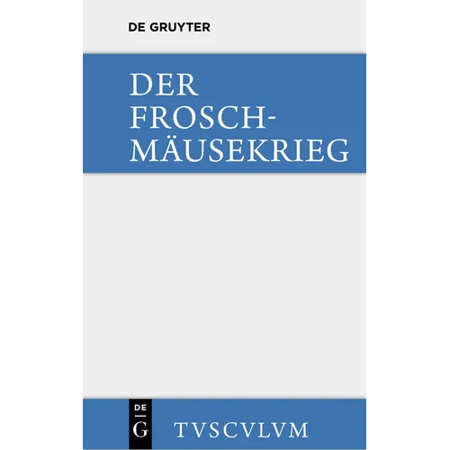 Der Froschmäusekrieg / Batrachomyomachia: Griechisch - Deutsch