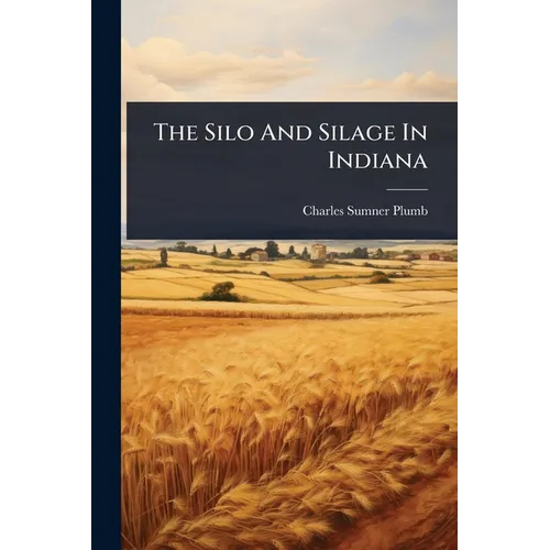 The Silo And Silage In Indiana