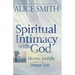 Spiritual Intimacy With God: Moving Joyfully Into the Deeper Life