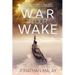 War in Our Wake: A Sailor's True Story of Sweat and Tears at the Bitter End of the Vietnam War