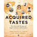 Acquired Tastes: The Lives and Recipes of Eight Culinary Ambassadors