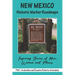 New Mexico Historic Marker Roadmaps: Inspiring Stories of Men, Women and Places