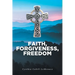 Faith, Forgiveness, Freedom