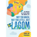 Not Too Much, Not Too Little, Just Lagom: The Swedish Art of Well-Being and Mindful Life