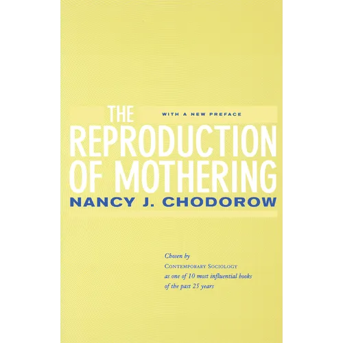 The Reproduction of Mothering: Psychoanalysis and the Sociology of Gender, Updated Edition