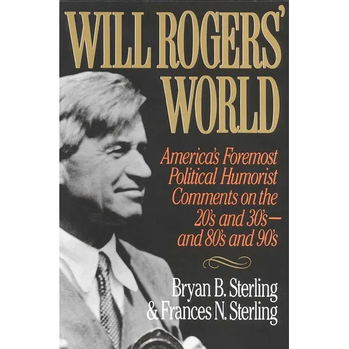 Will Rogers' World: America's Foremost Political Humorist Comments on the 20's and 30's and 80's and 90's - Paperback
